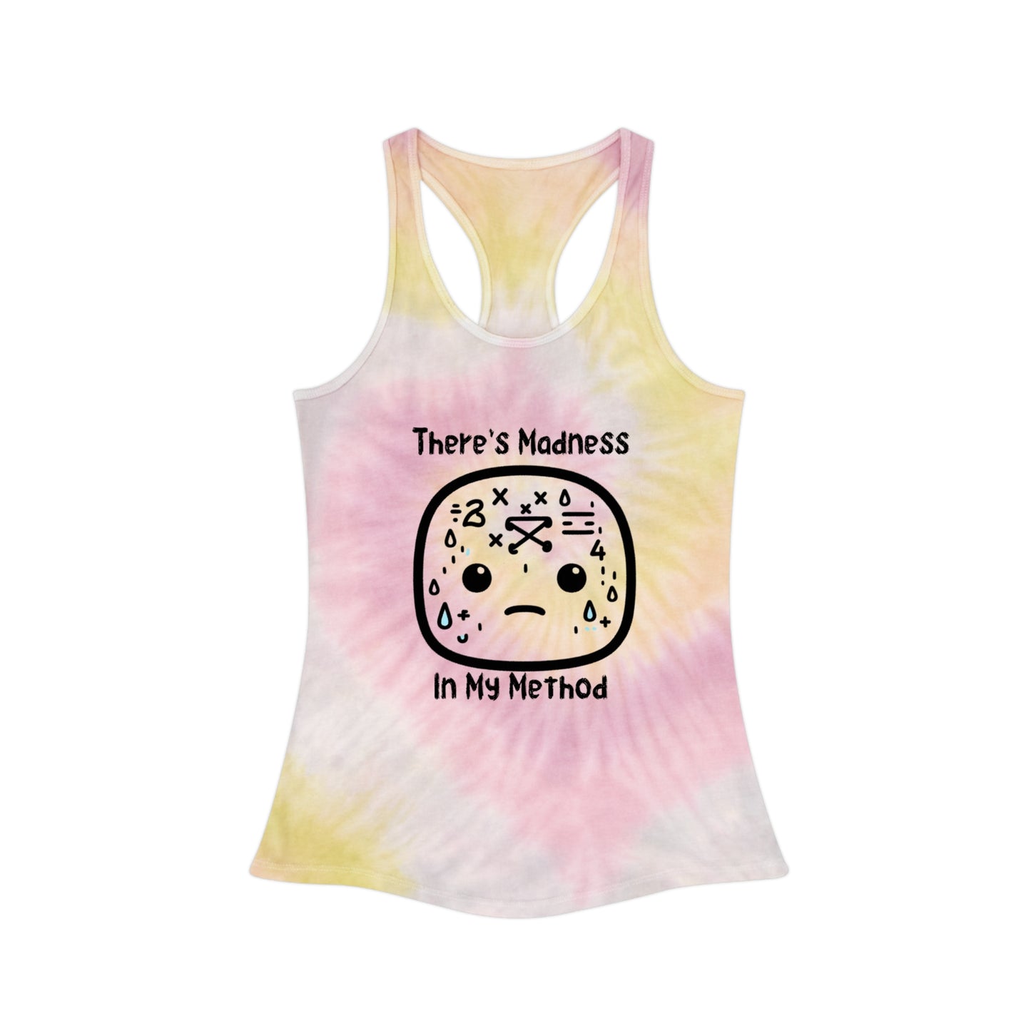 Tie Dye Racerback Tank Top - "There's Madness In My Method" - Trendy Summer Wear, Gift for Artists, Yoga, Beachwear, Relaxed Fit