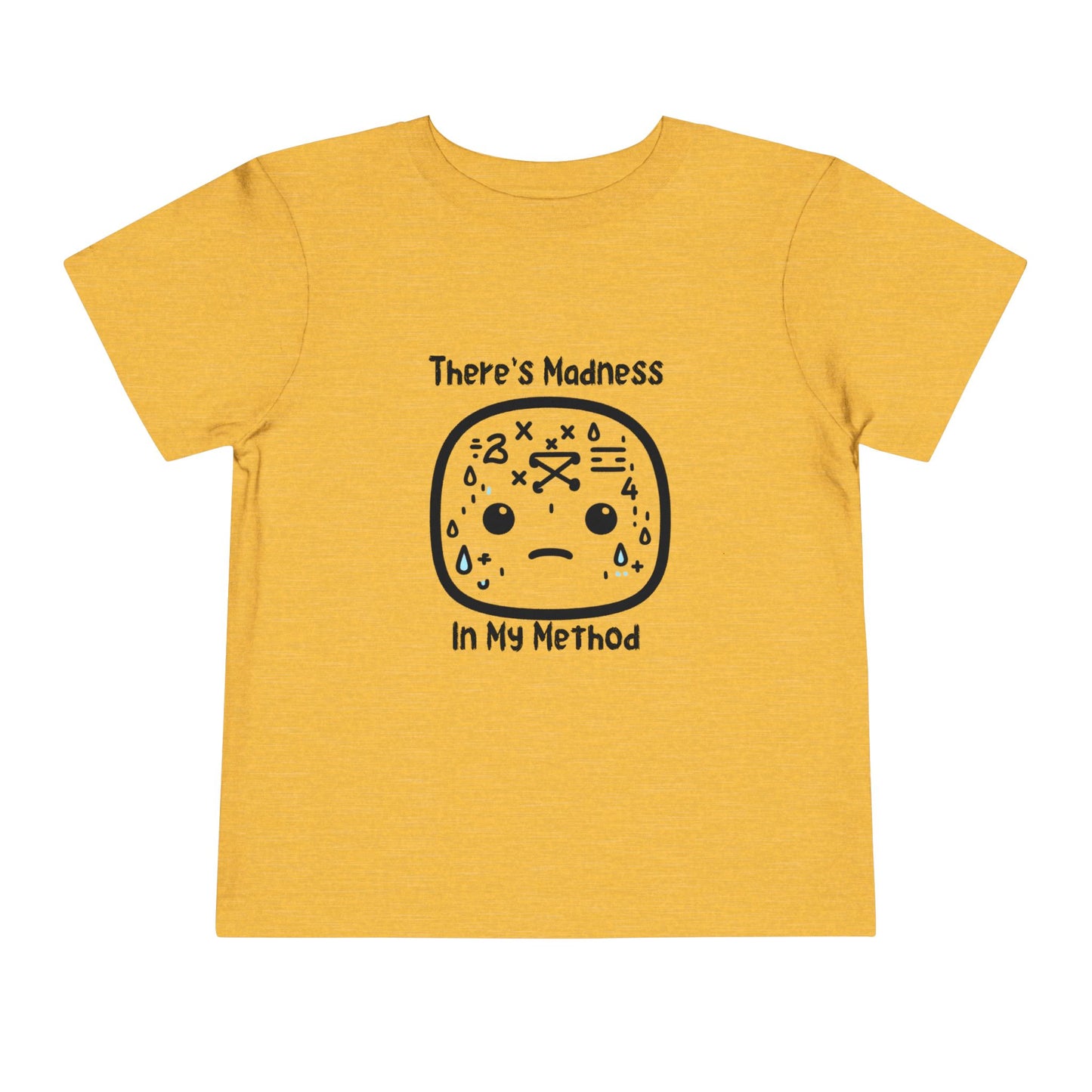 Toddler Short Sleeve Tee - "There's Madness in My Method" Fun Graphic Tee