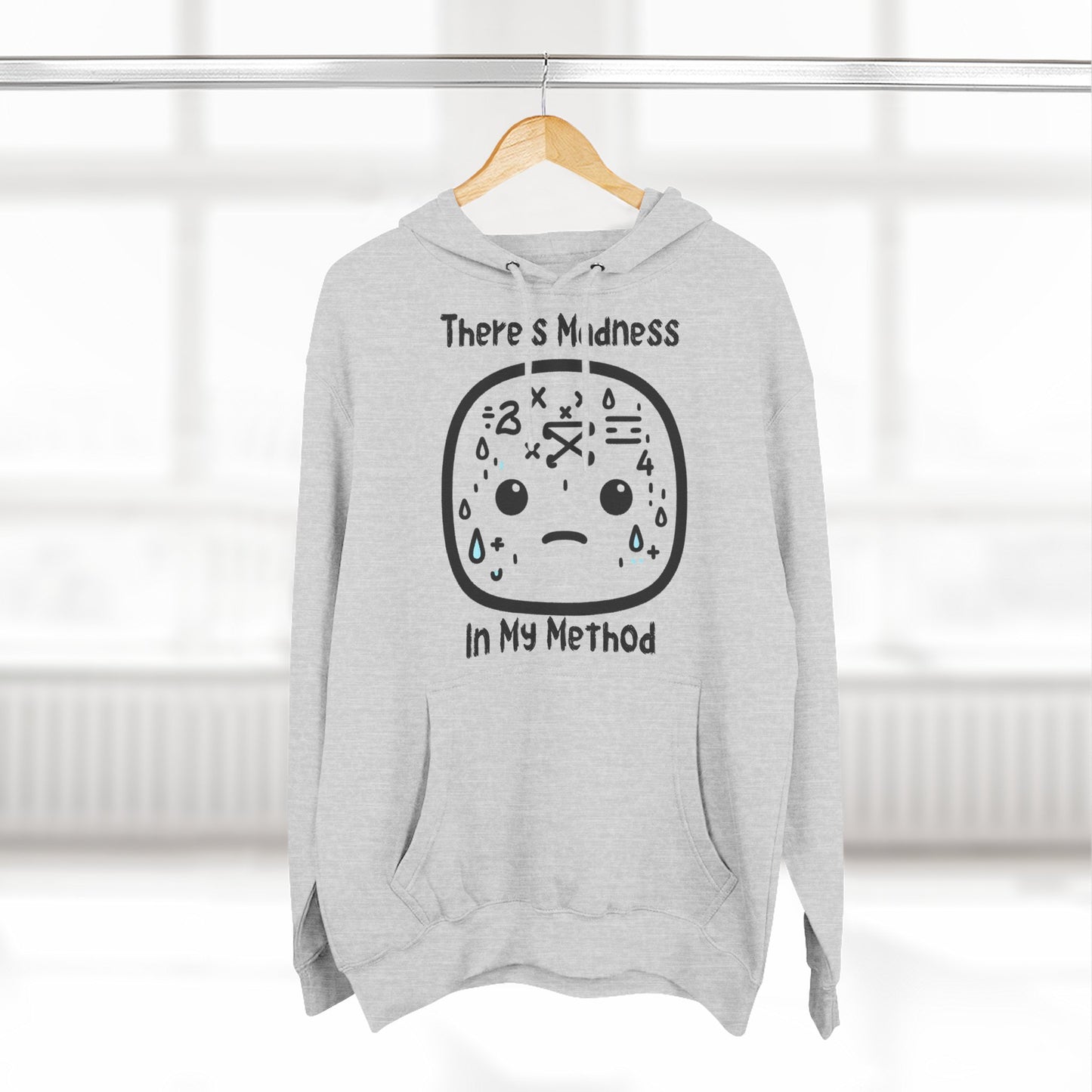 There's Madness In My Method - Fleece Hoodie