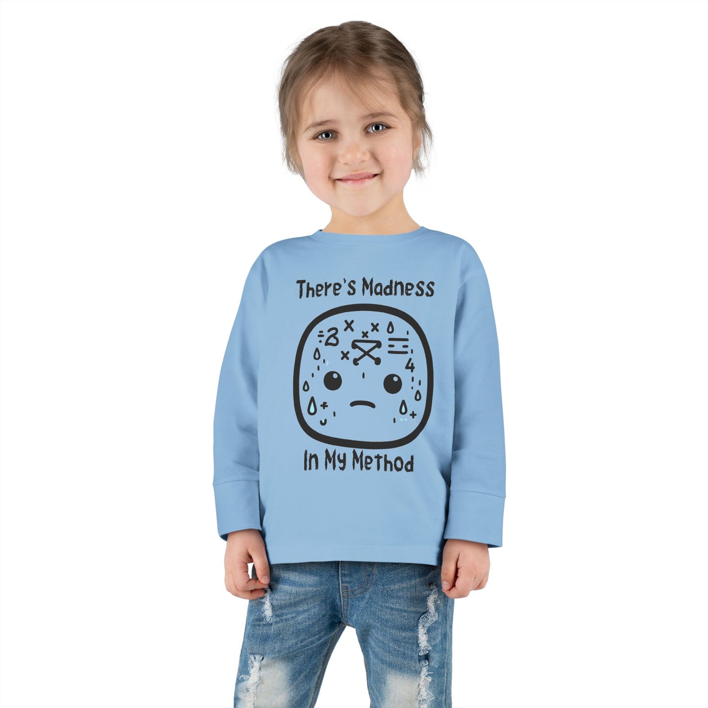 Toddler Long Sleeve Tee - "There's Madness In My Method" - Fun & Playful Tee for Little Ones