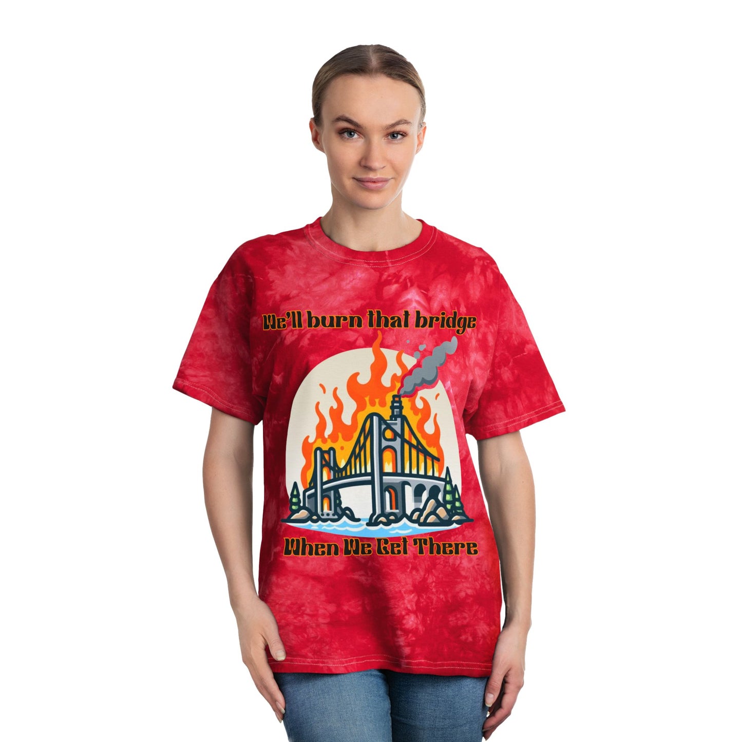 Tie-Dye Graphic Tee - 'We'll Burn That Bridge' Statement Shirt