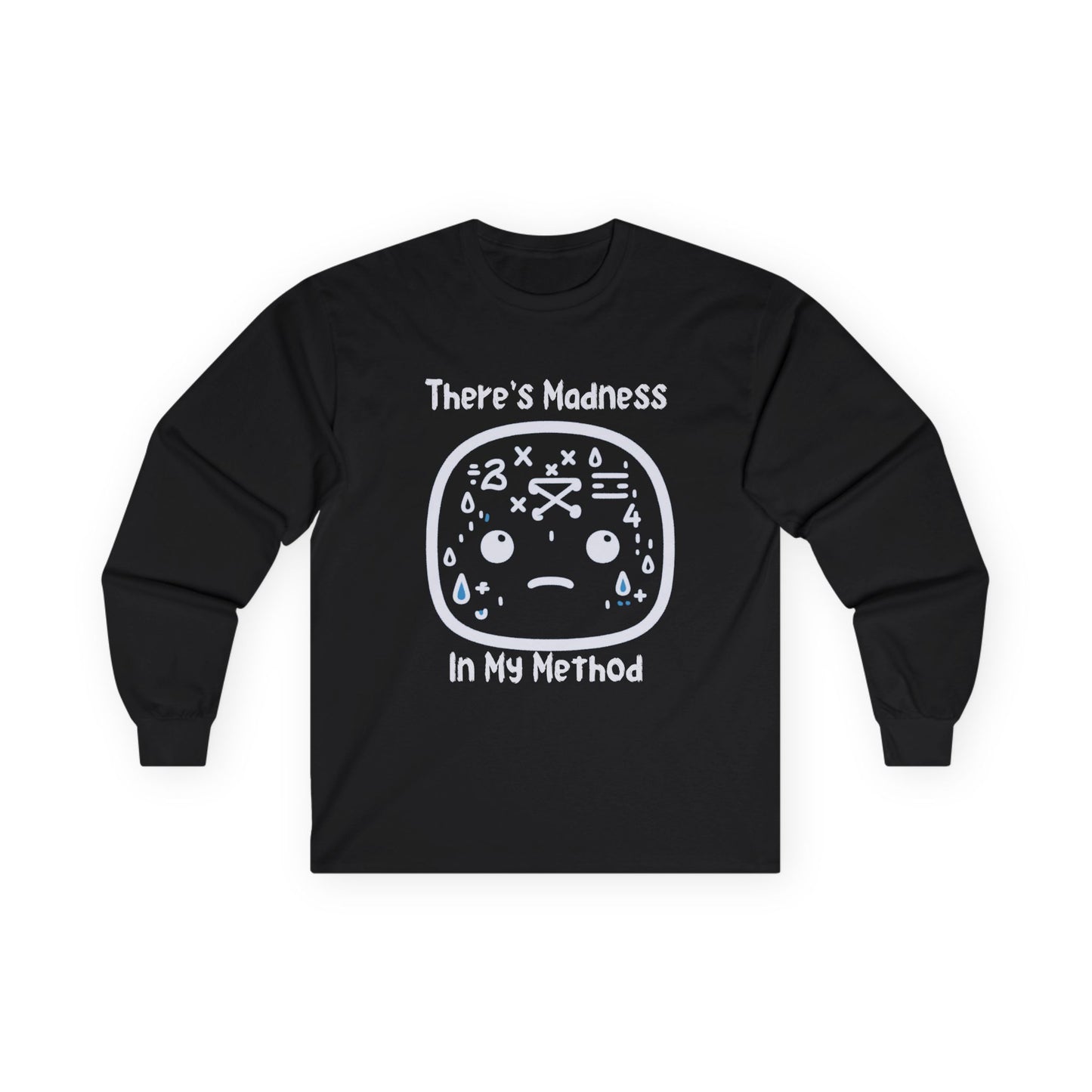 There's Madness in my Method - Unisex Ultra Cotton Long Sleeve Tee