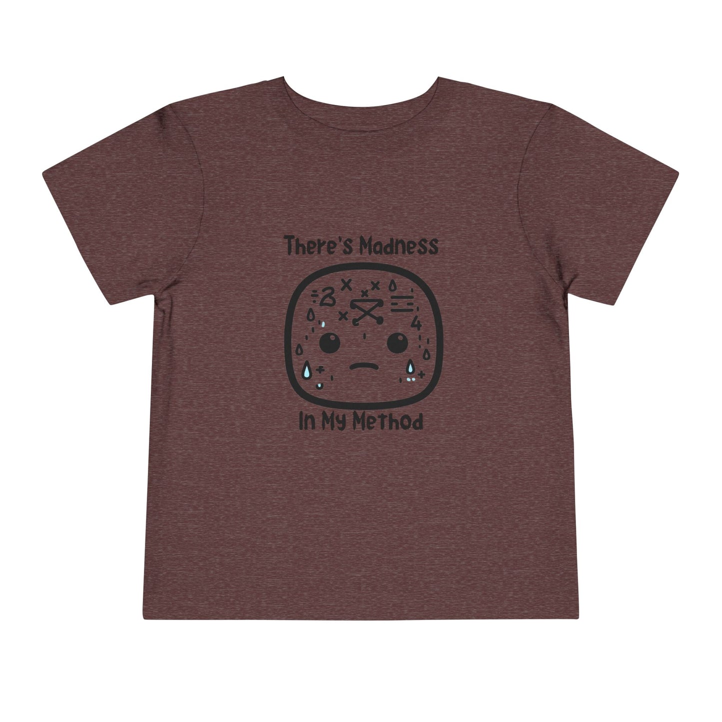 Toddler Short Sleeve Tee - "There's Madness in My Method" Fun Graphic Tee