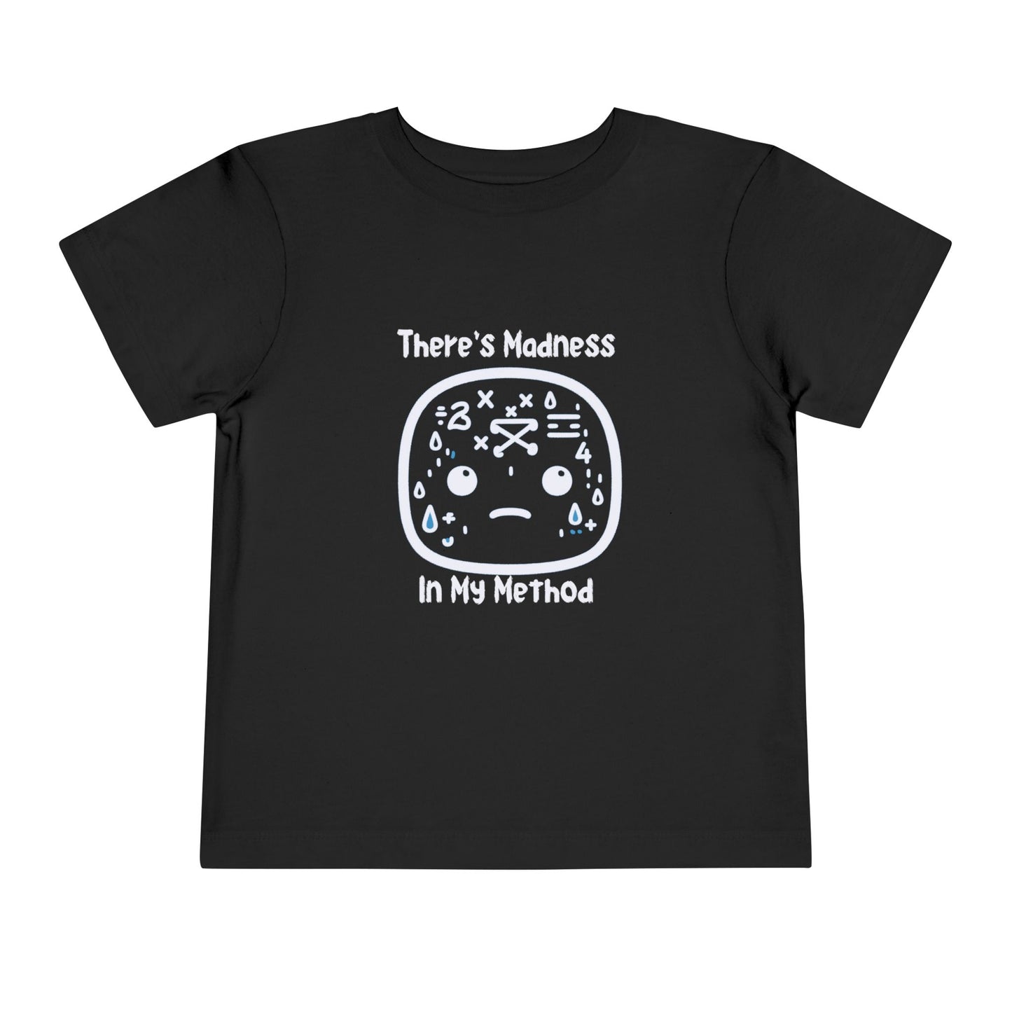 Toddler Short Sleeve Tee - "There's Madness in My Method" Fun Graphic Tee
