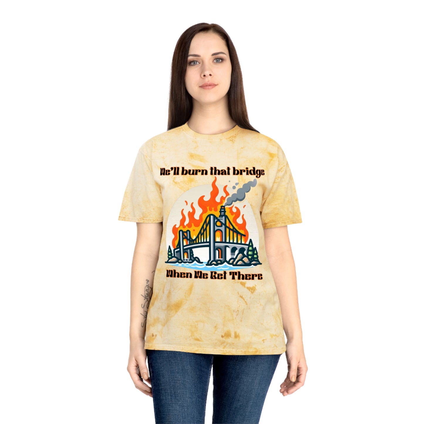 Color Blast Graphic Tee - "We'll Burn That Bridge When We Get There"
