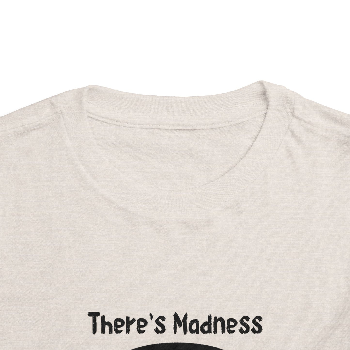Toddler Short Sleeve Tee - "There's Madness in My Method" Fun Graphic Tee