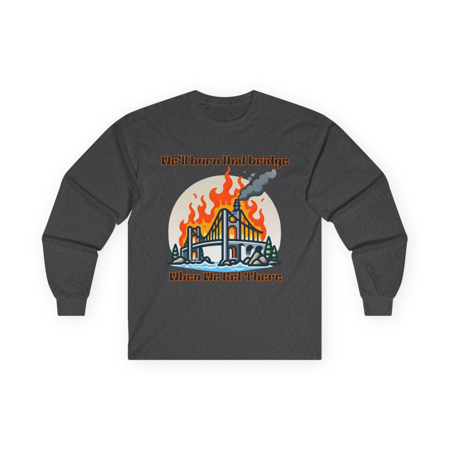 Bridge Burning Long Sleeve Tee – Unisex Cotton Shirt with Bold Graphic for Creative Spirits