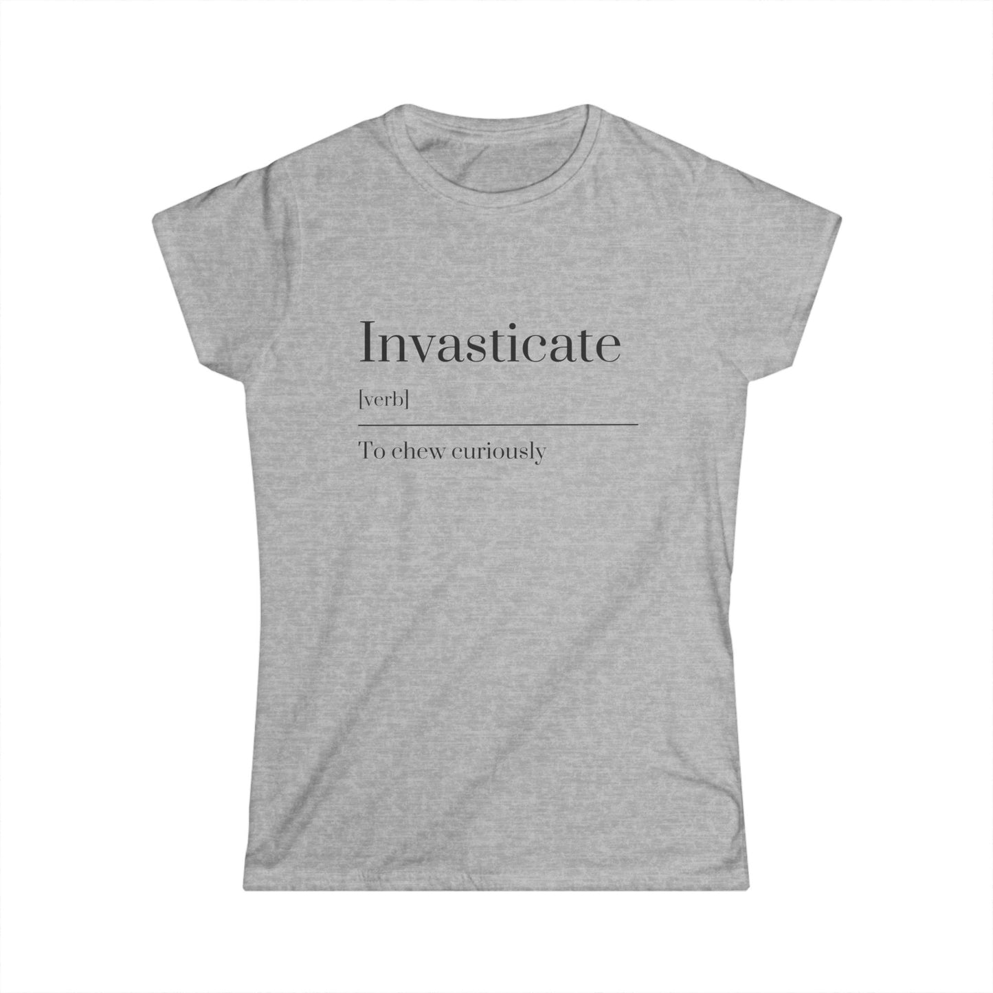 Invasticate Women's Tee, Funny T-Shirt for Relaxed Vibes, Gift for Friends, Trendy Casual Wear, Everyday Outfits, Unique Statement Top