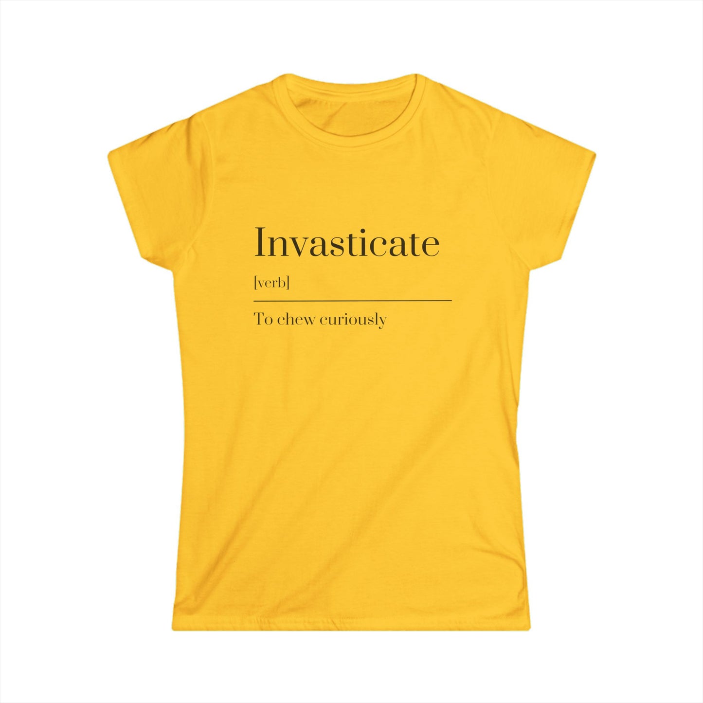 Invasticate Women's Tee, Funny T-Shirt for Relaxed Vibes, Gift for Friends, Trendy Casual Wear, Everyday Outfits, Unique Statement Top