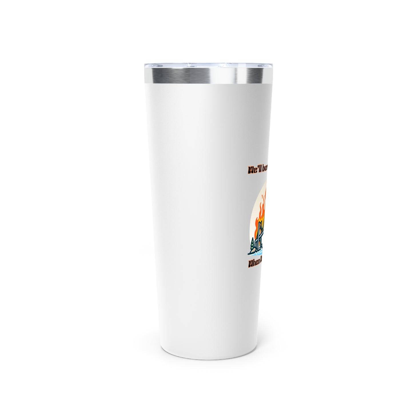 Funny Fire Bridge 22oz Copper Vacuum Insulated Tumbler