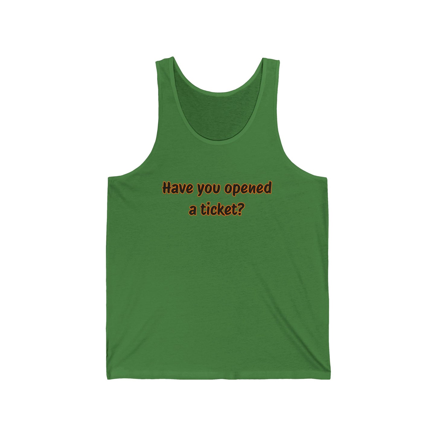 Unisex Jersey Tank - "Have You Opened a Ticket?" Humor Top, Casual Wear, Perfect Gift for Tech Lovers, Office Humor Apparel