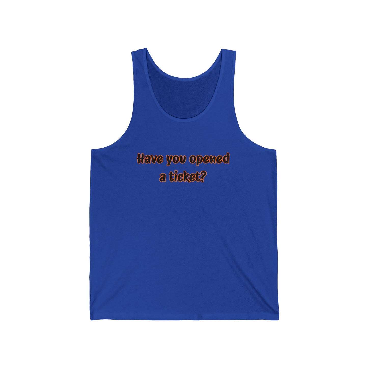 Unisex Jersey Tank - "Have You Opened a Ticket?" Humor Top, Casual Wear, Perfect Gift for Tech Lovers, Office Humor Apparel