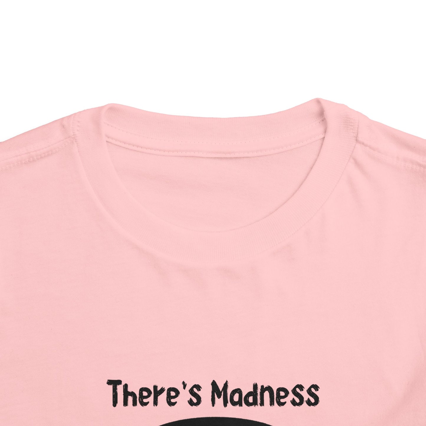 Toddler Short Sleeve Tee - "There's Madness in My Method" Fun Graphic Tee