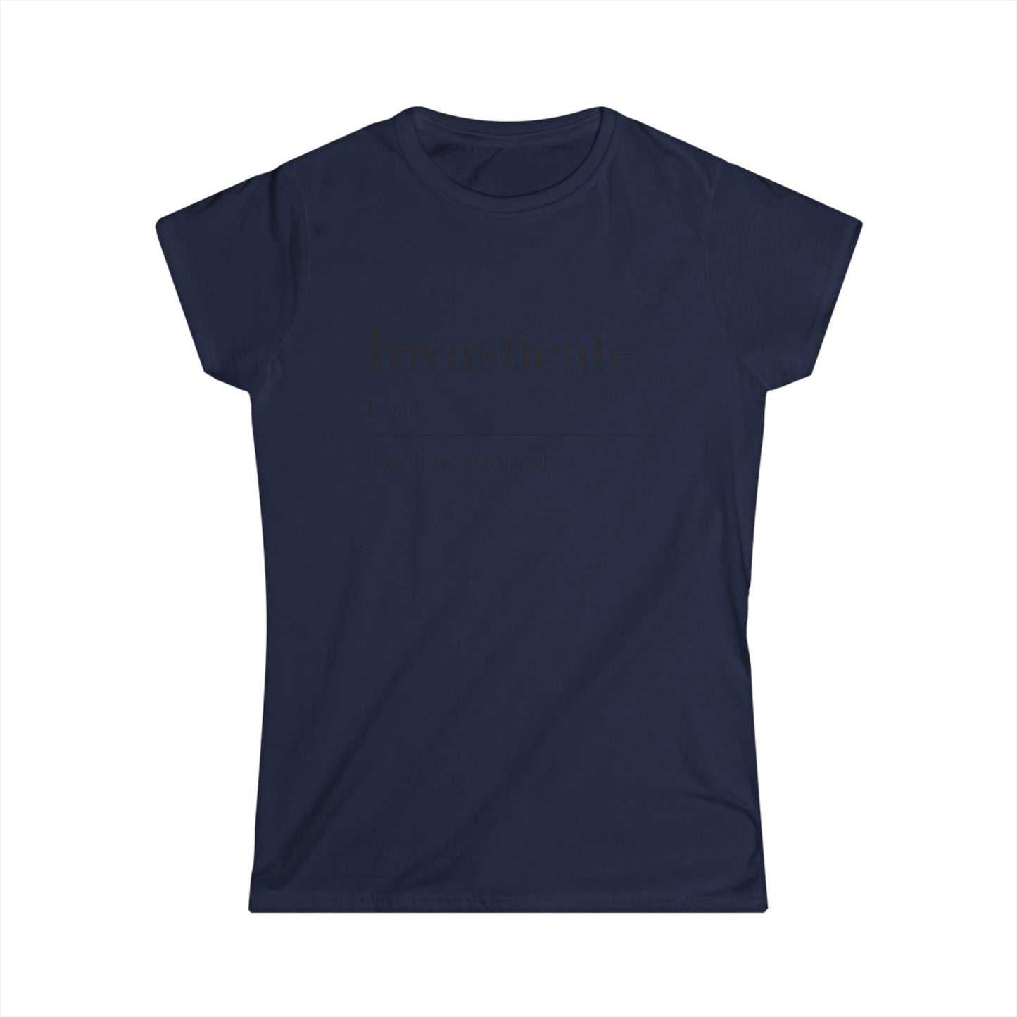 Invasticate Women's Tee, Funny T-Shirt for Relaxed Vibes, Gift for Friends, Trendy Casual Wear, Everyday Outfits, Unique Statement Top
