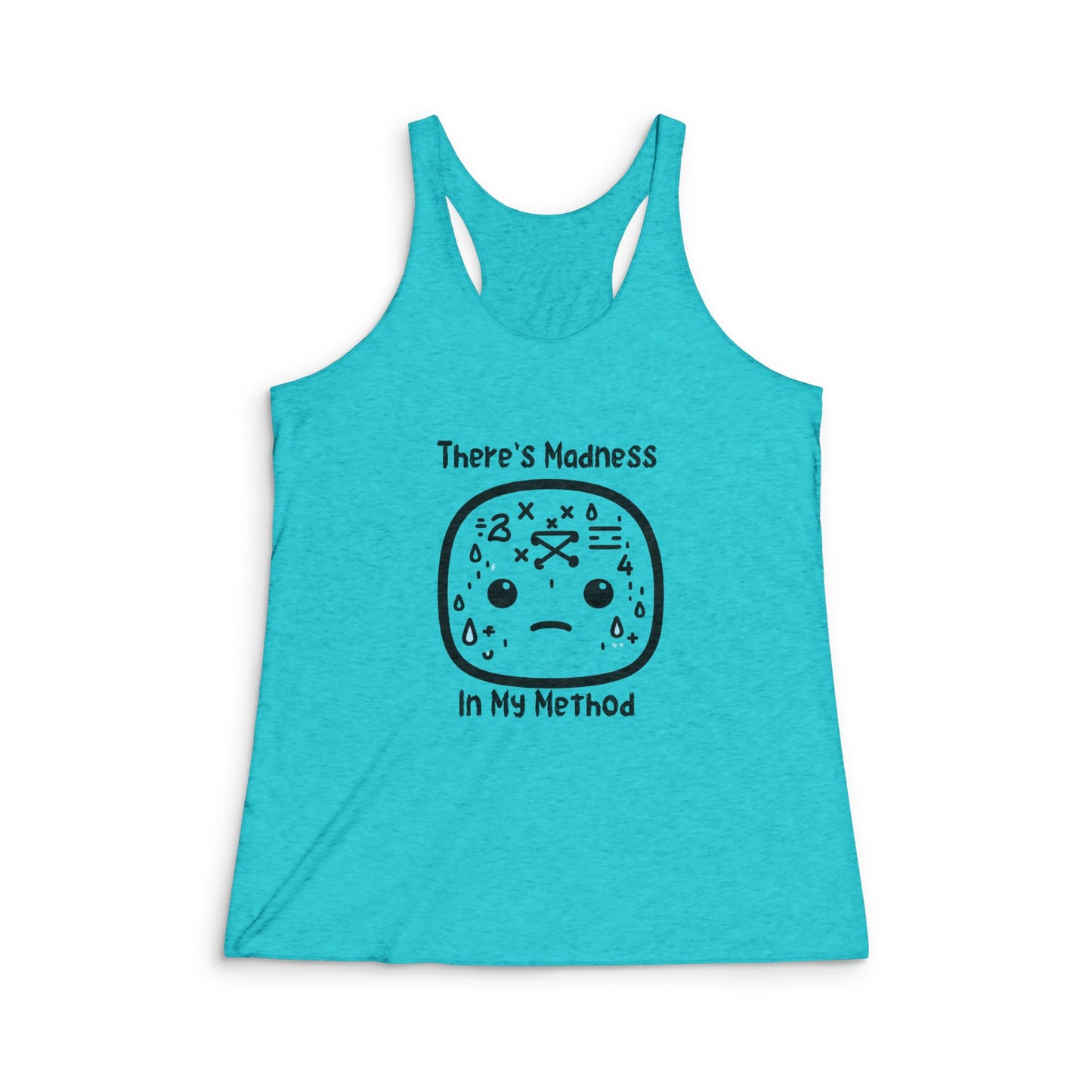 Fun Women's Tri-Blend Racerback Tank – "There's Madness in My Method"
