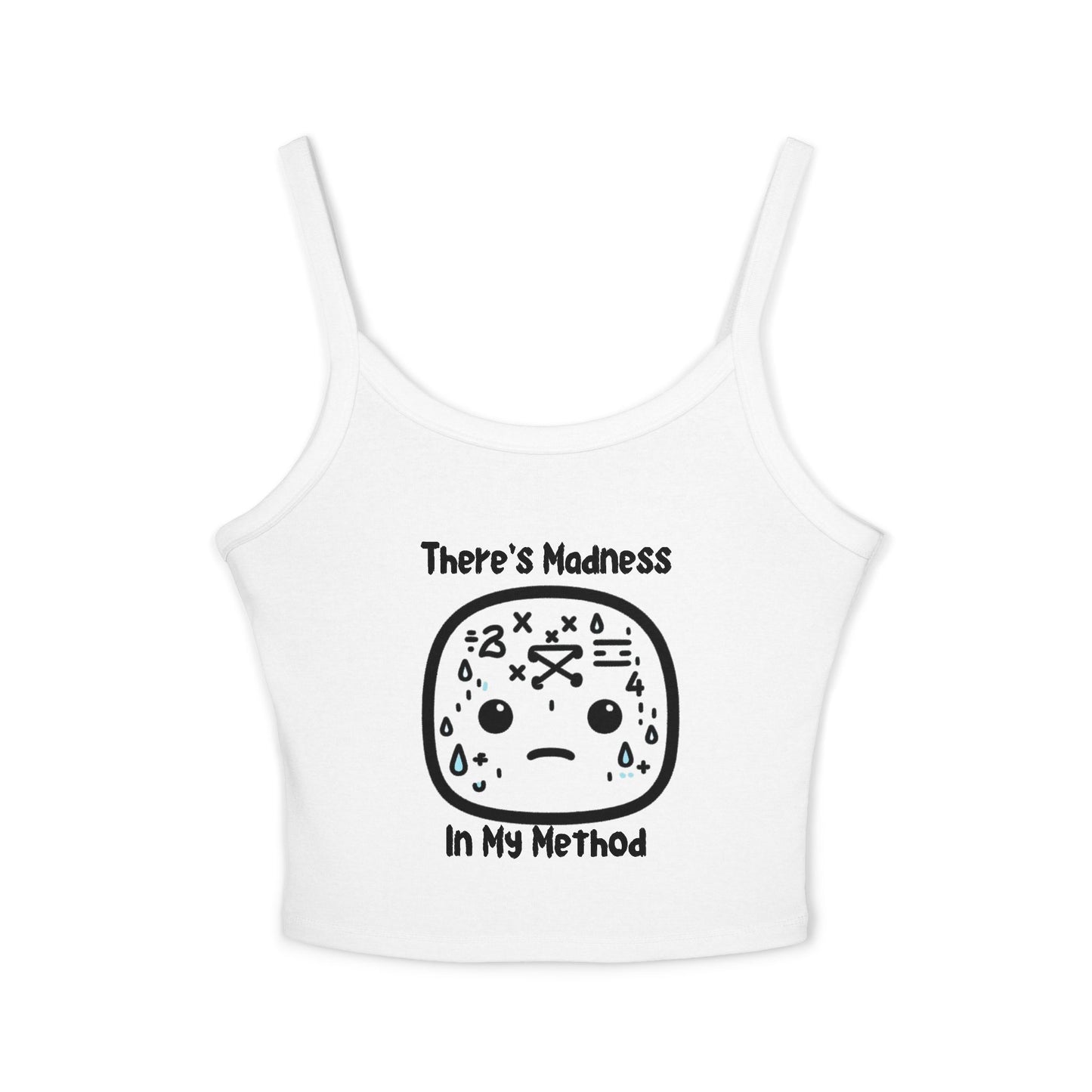 Funny Women's Spaghetti Strap Tank Top - 'There's Madness In My Method'