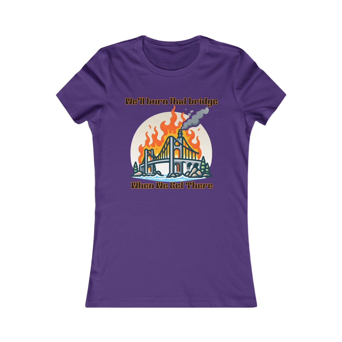 Burning Bridge - Women's Favorite Tee