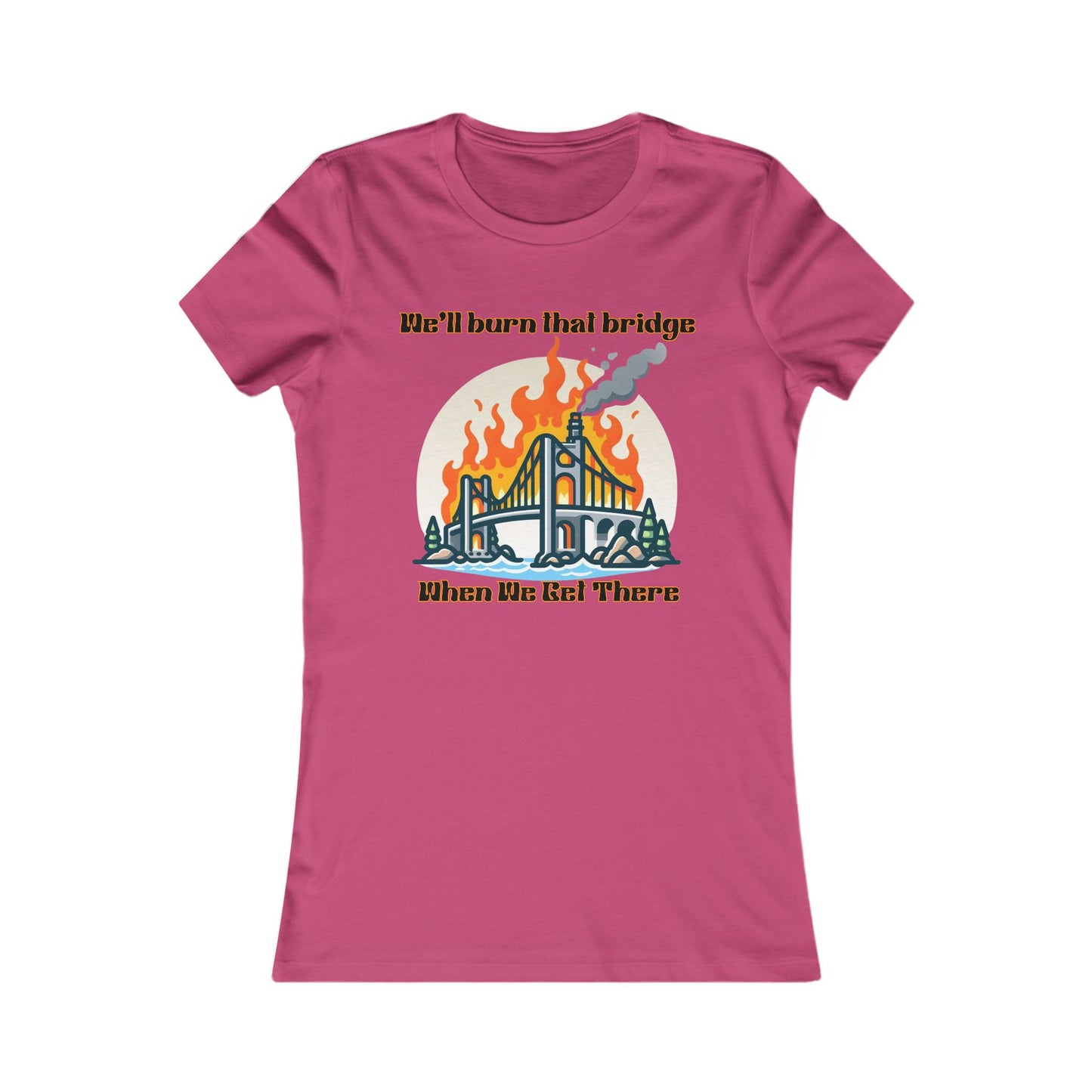 Burning Bridge - Women's Favorite Tee