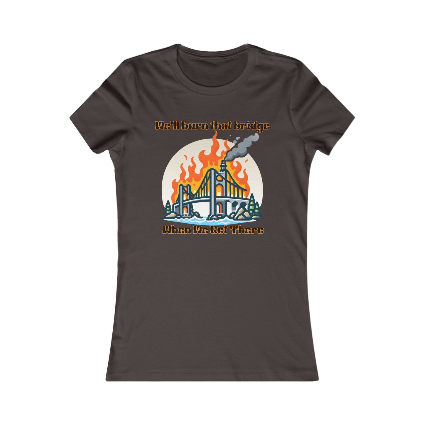 Burning Bridge - Women's Favorite Tee