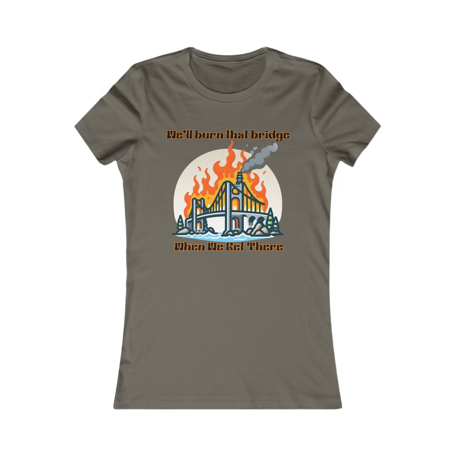 Burning Bridge - Women's Favorite Tee