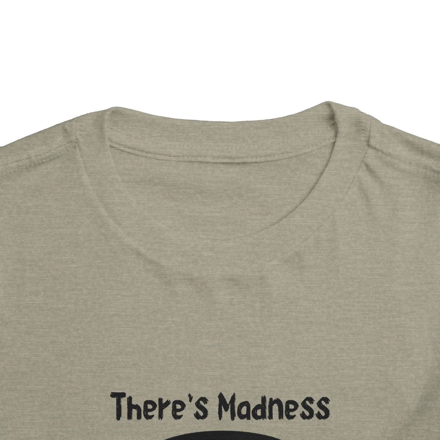 Toddler Short Sleeve Tee - "There's Madness in My Method" Fun Graphic Tee