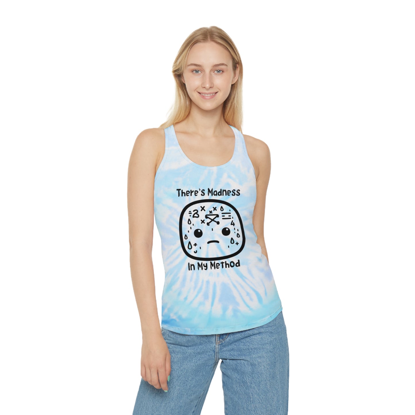Tie Dye Racerback Tank Top - "There's Madness In My Method" - Trendy Summer Wear, Gift for Artists, Yoga, Beachwear, Relaxed Fit