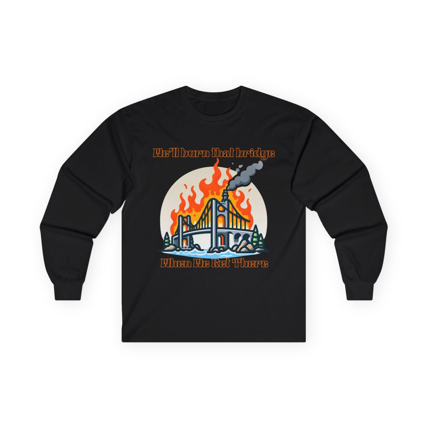 Bridge Burning Long Sleeve Tee – Unisex Cotton Shirt with Bold Graphic for Creative Spirits