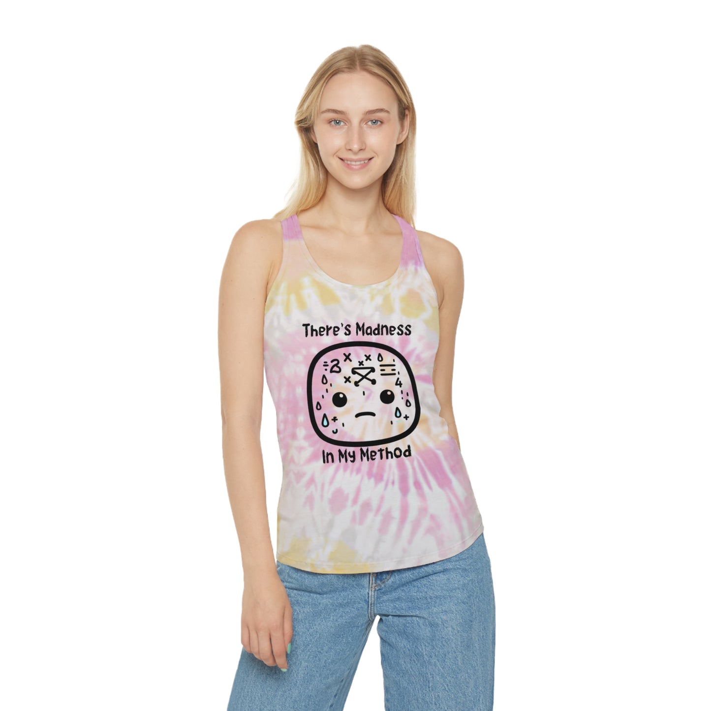 Tie Dye Racerback Tank Top - "There's Madness In My Method" - Trendy Summer Wear, Gift for Artists, Yoga, Beachwear, Relaxed Fit
