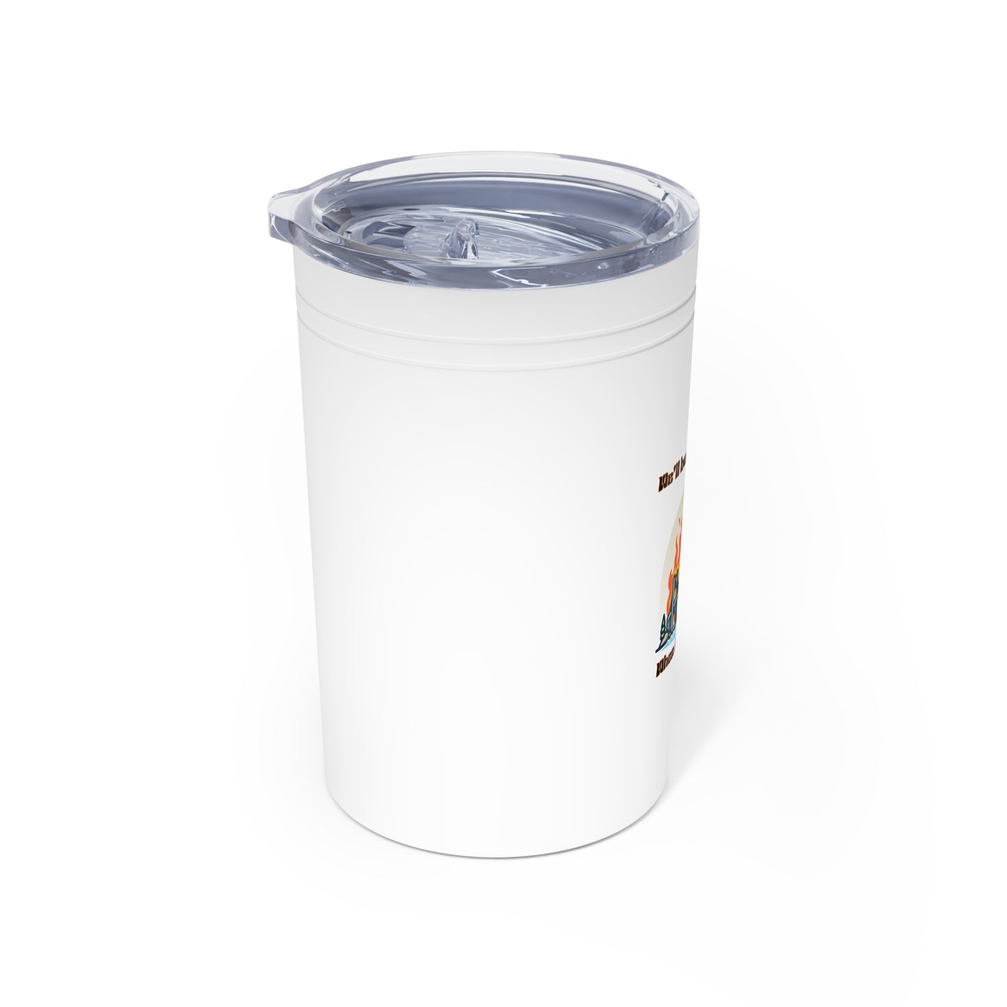 Funny Vacuum Insulated Tumbler - 'We'll Burn That Bridge' - 11oz Coffee Cup