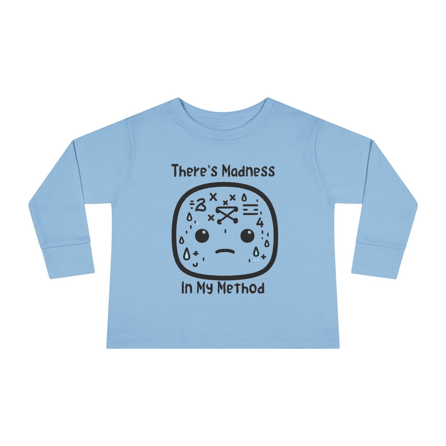 Toddler Long Sleeve Tee - "There's Madness In My Method" - Fun & Playful Tee for Little Ones