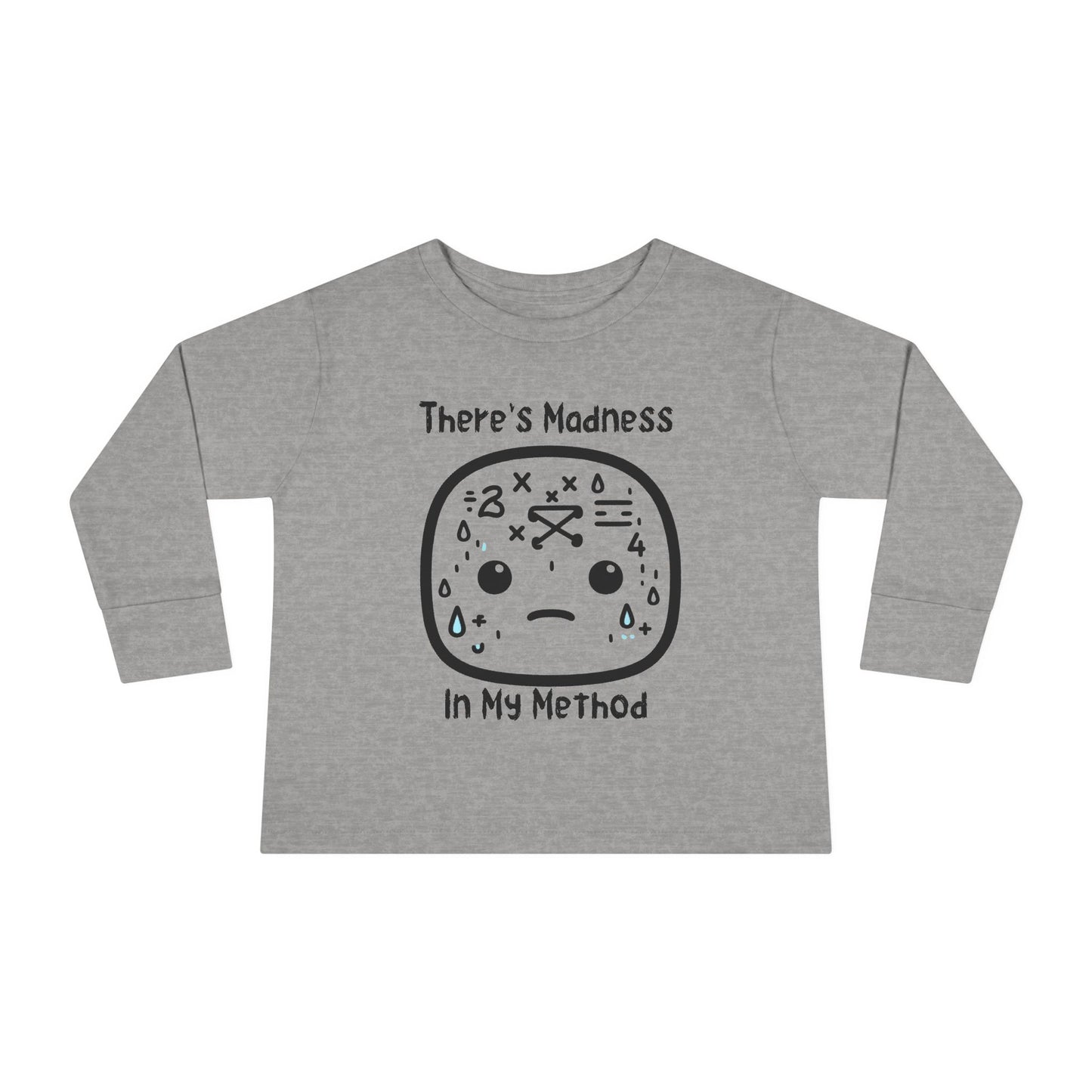 Toddler Long Sleeve Tee - "There's Madness In My Method" - Fun & Playful Tee for Little Ones