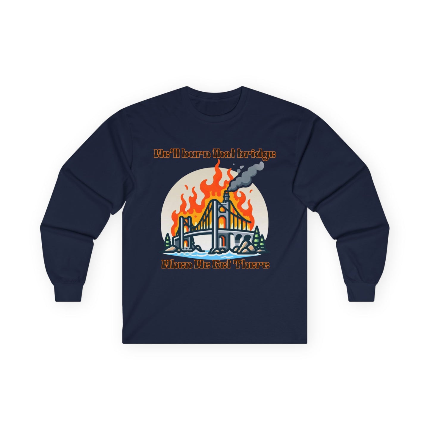 Bridge Burning Long Sleeve Tee – Unisex Cotton Shirt with Bold Graphic for Creative Spirits