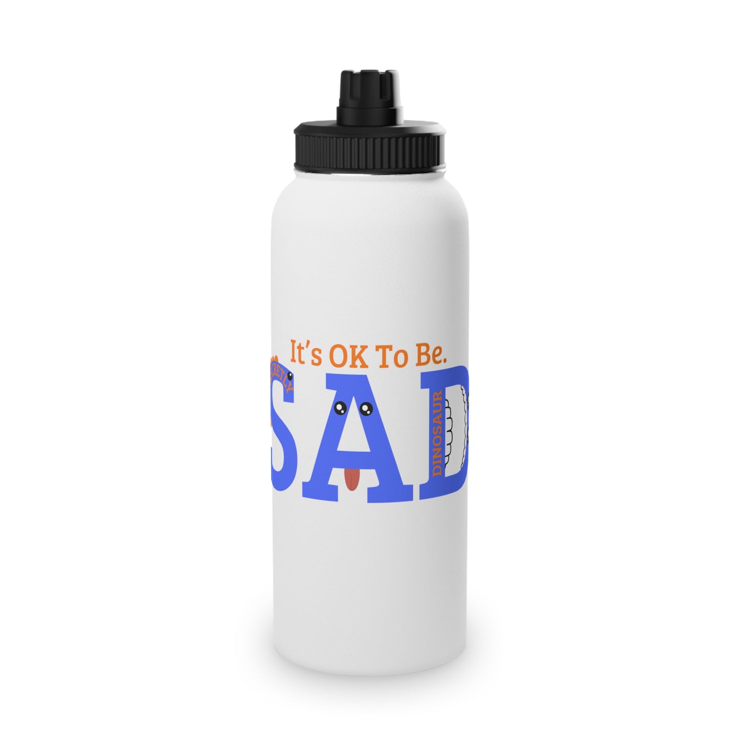 Motivational Stainless Steel Water Bottle - It's OK To Be SAD