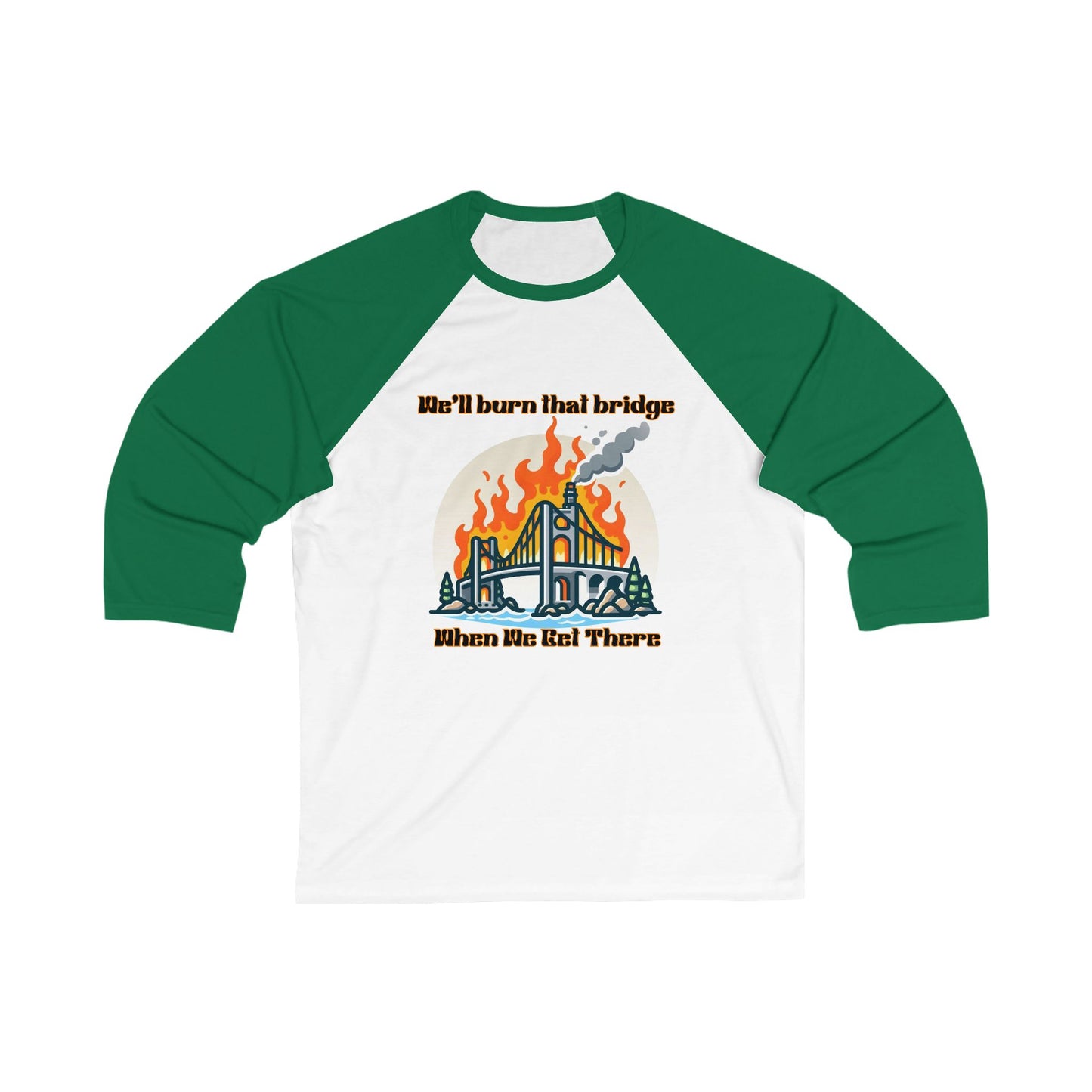 Unisex Baseball Tee - "We'll Burn That Bridge" Graphic Shirt