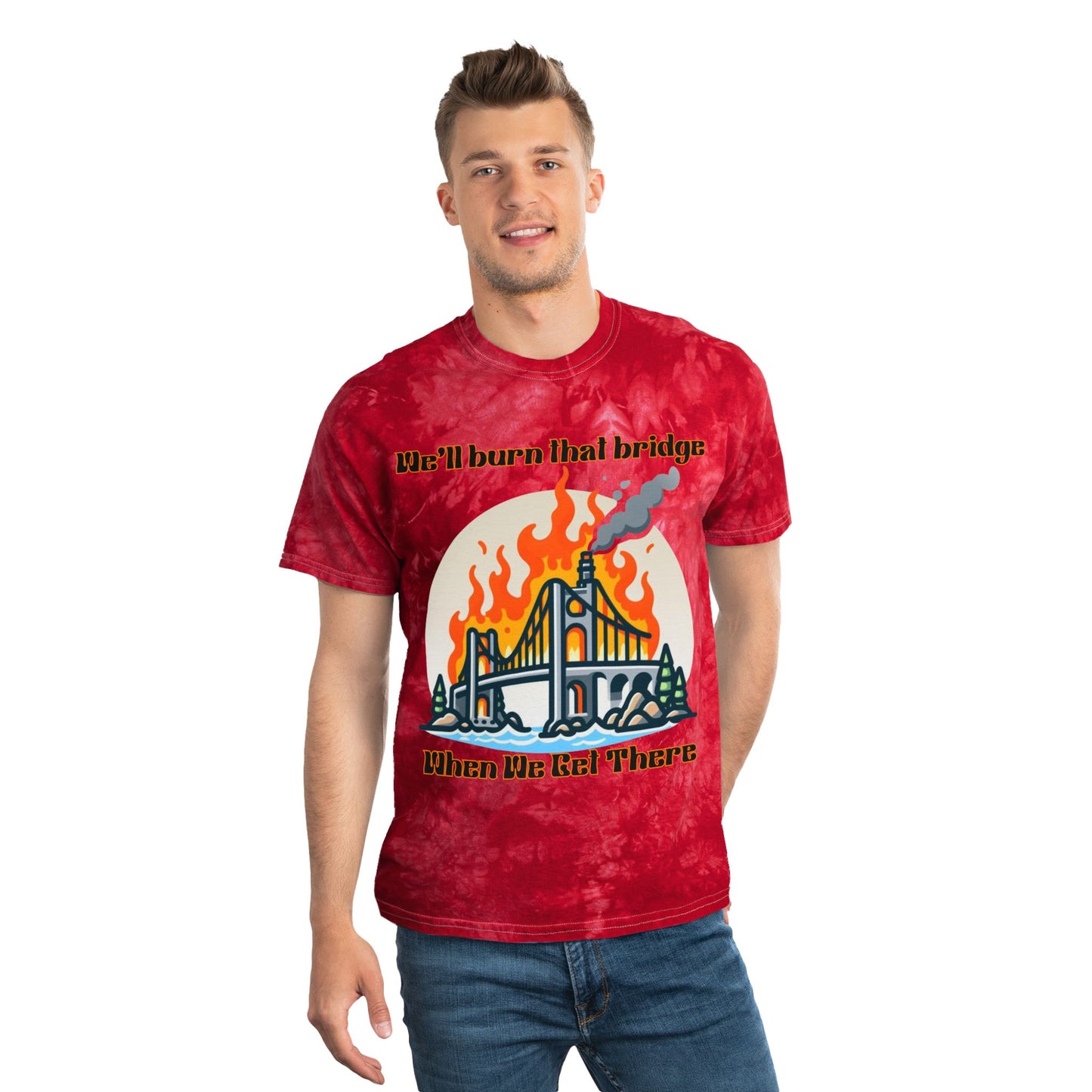 Tie-Dye Graphic Tee - 'We'll Burn That Bridge' Statement Shirt