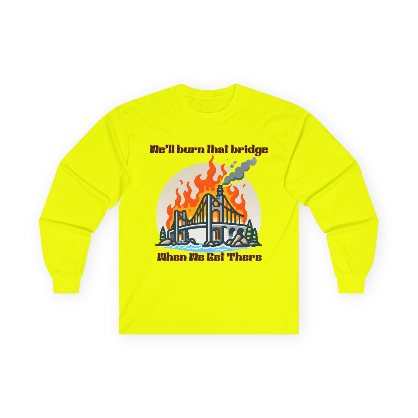 Bridge Burning Long Sleeve Tee – Unisex Cotton Shirt with Bold Graphic for Creative Spirits