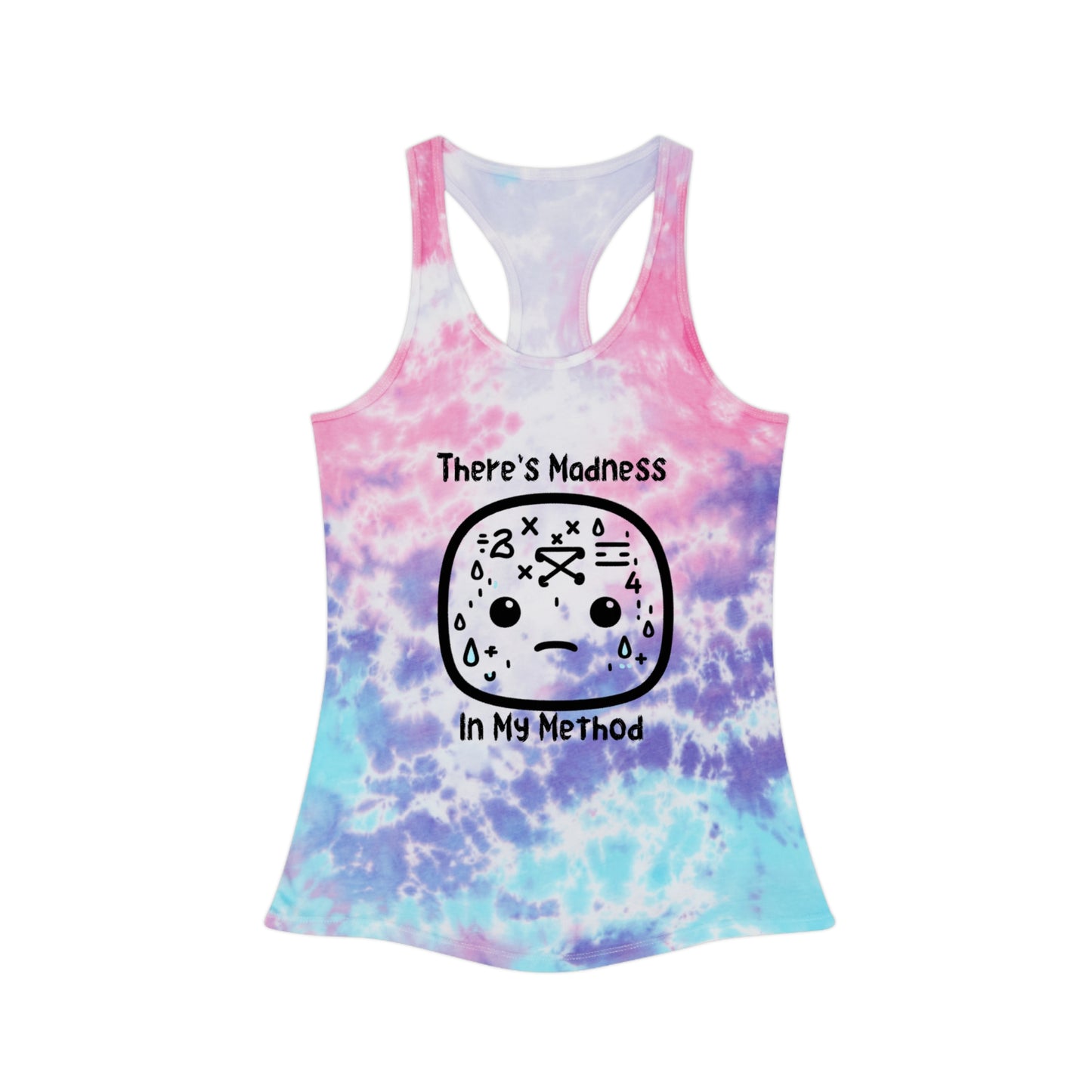 Tie Dye Racerback Tank Top - "There's Madness In My Method" - Trendy Summer Wear, Gift for Artists, Yoga, Beachwear, Relaxed Fit