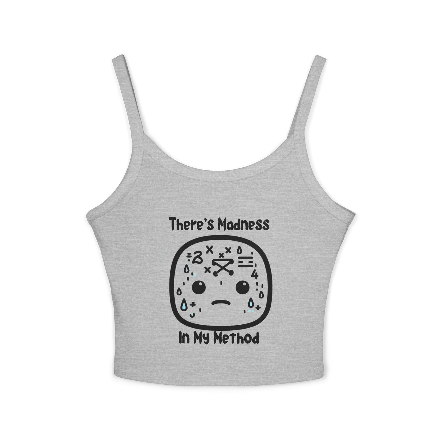 Funny Women's Spaghetti Strap Tank Top - 'There's Madness In My Method'
