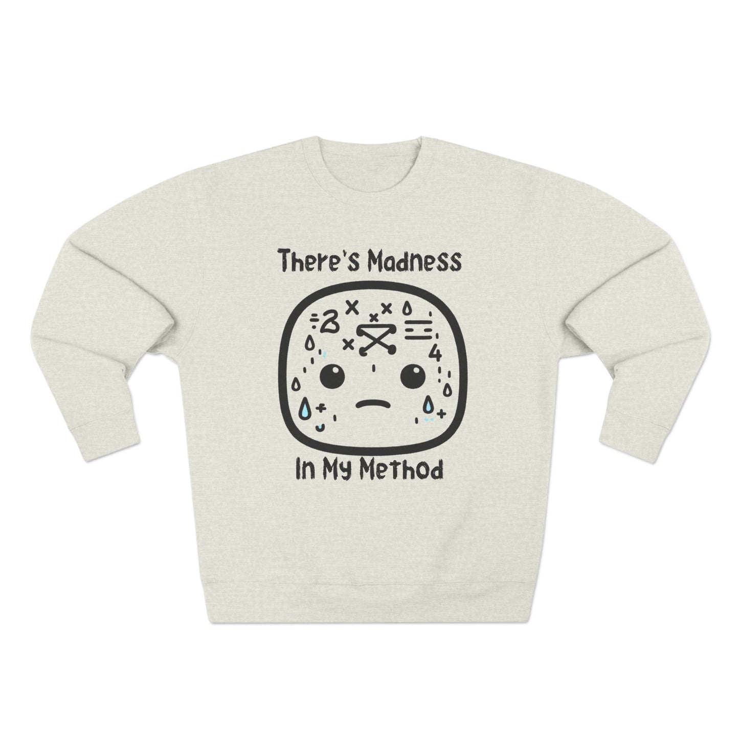 There's Method in my Madness - Unisex Crewneck Sweatshirt