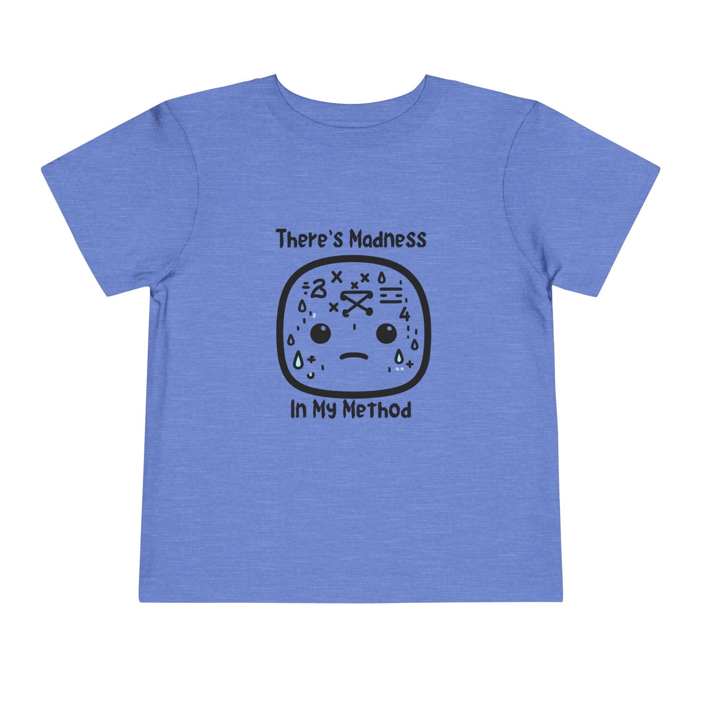 Toddler Short Sleeve Tee - "There's Madness in My Method" Fun Graphic Tee