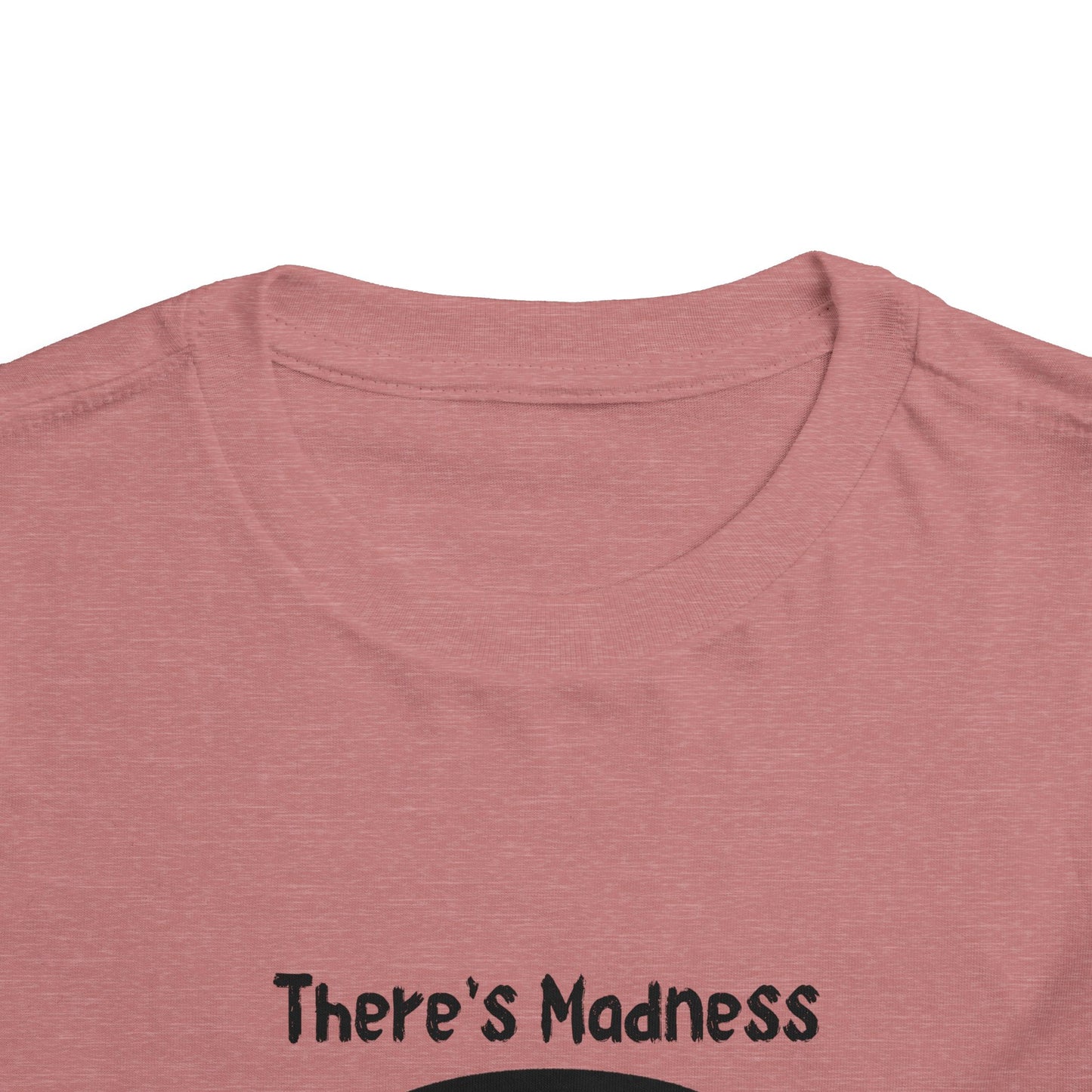 Toddler Short Sleeve Tee - "There's Madness in My Method" Fun Graphic Tee