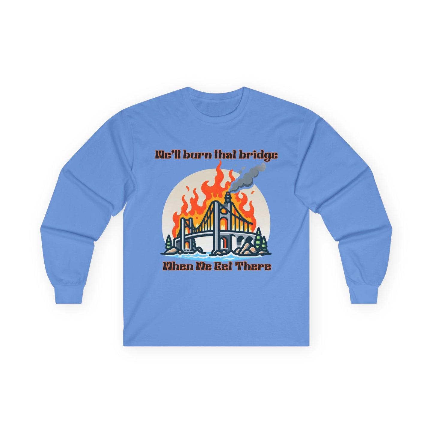 Bridge Burning Long Sleeve Tee – Unisex Cotton Shirt with Bold Graphic for Creative Spirits