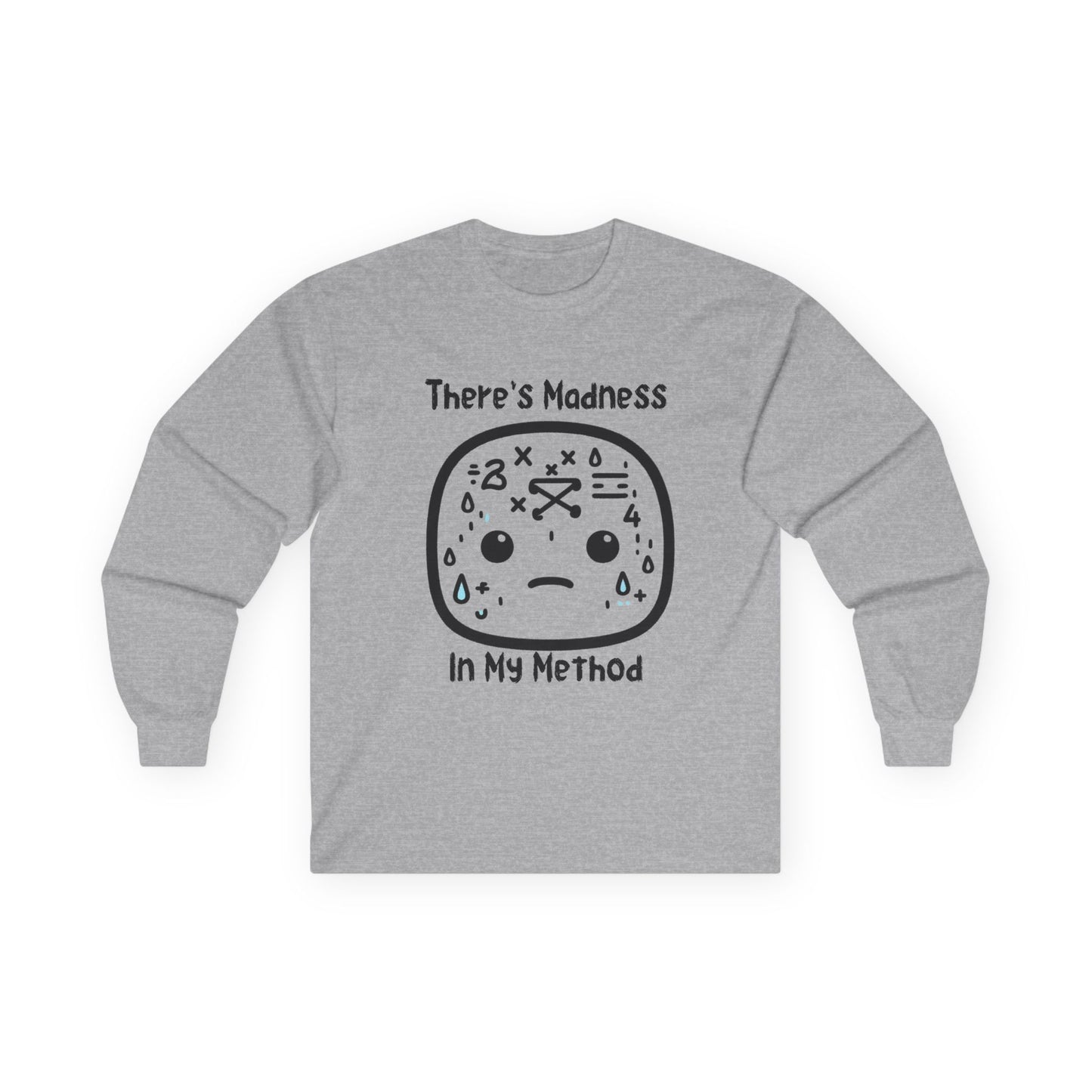 There's Madness in my Method - Unisex Ultra Cotton Long Sleeve Tee