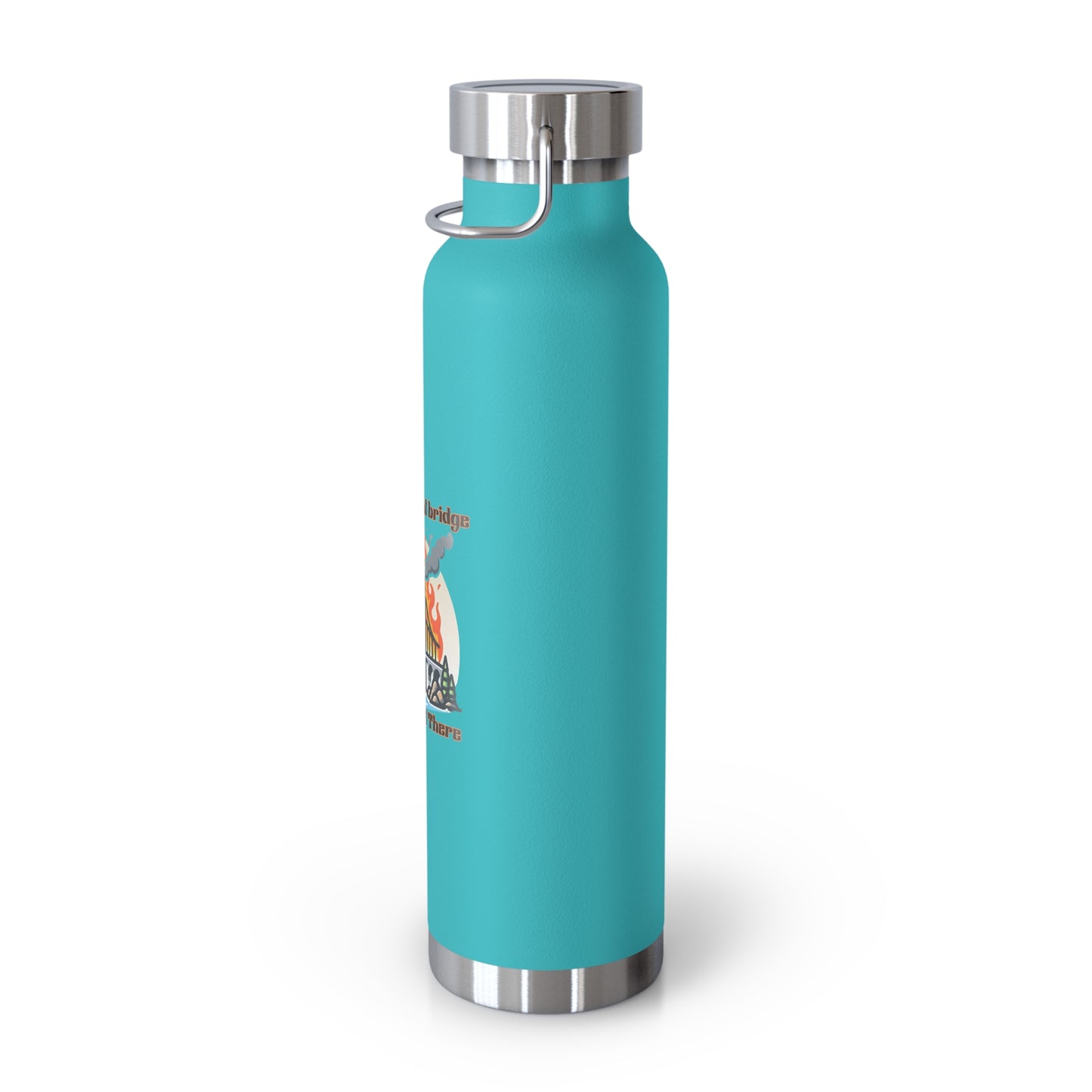 Funny Insulated Water Bottle - "We'll Burn That Bridge" - 22oz Travel Flask