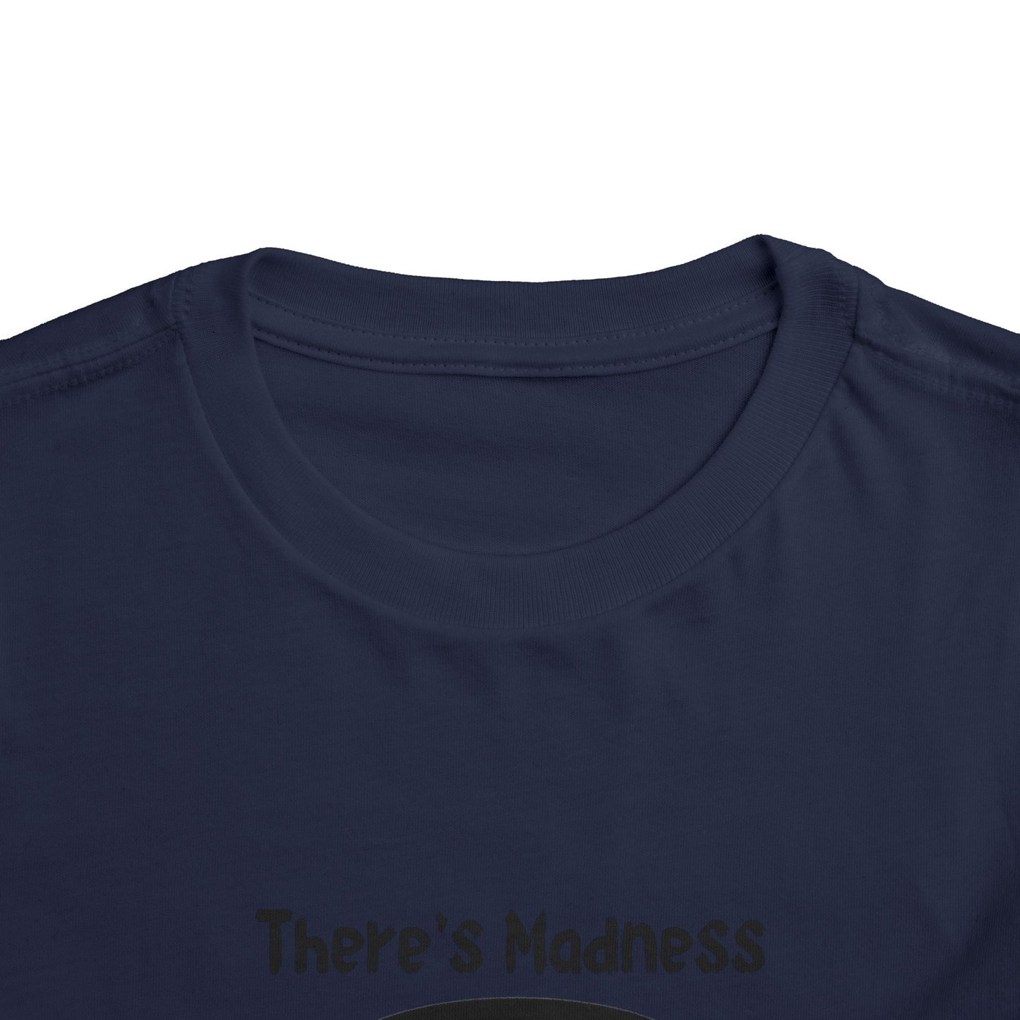 Toddler Short Sleeve Tee - "There's Madness in My Method" Fun Graphic Tee