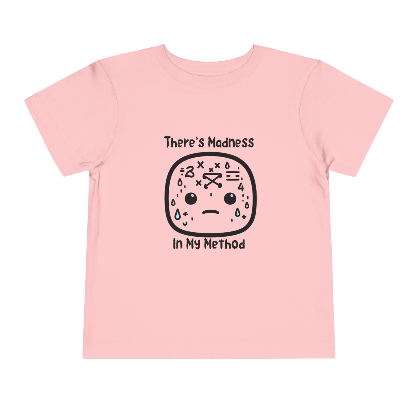 Toddler Short Sleeve Tee - "There's Madness in My Method" Fun Graphic Tee