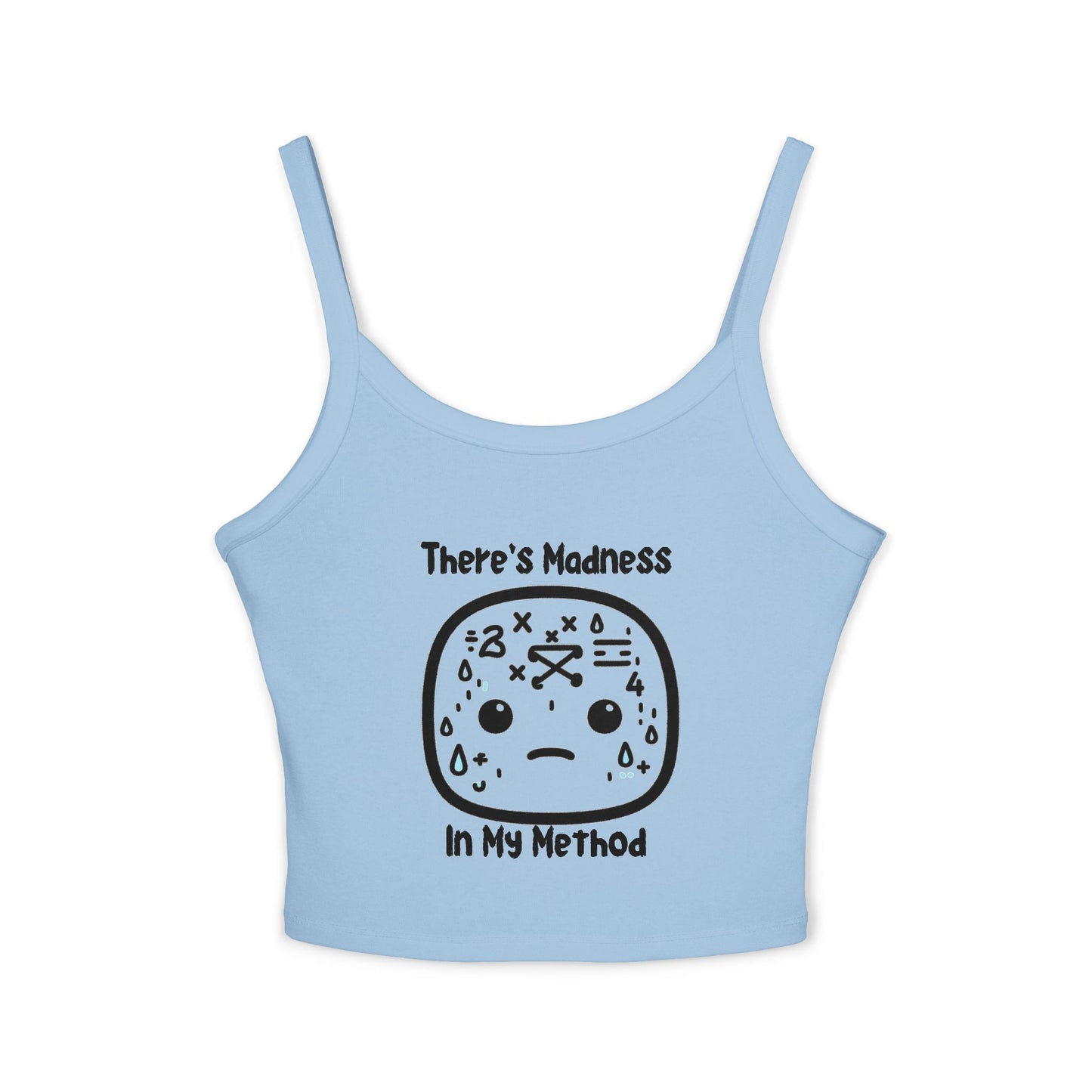 Funny Women's Spaghetti Strap Tank Top - 'There's Madness In My Method'