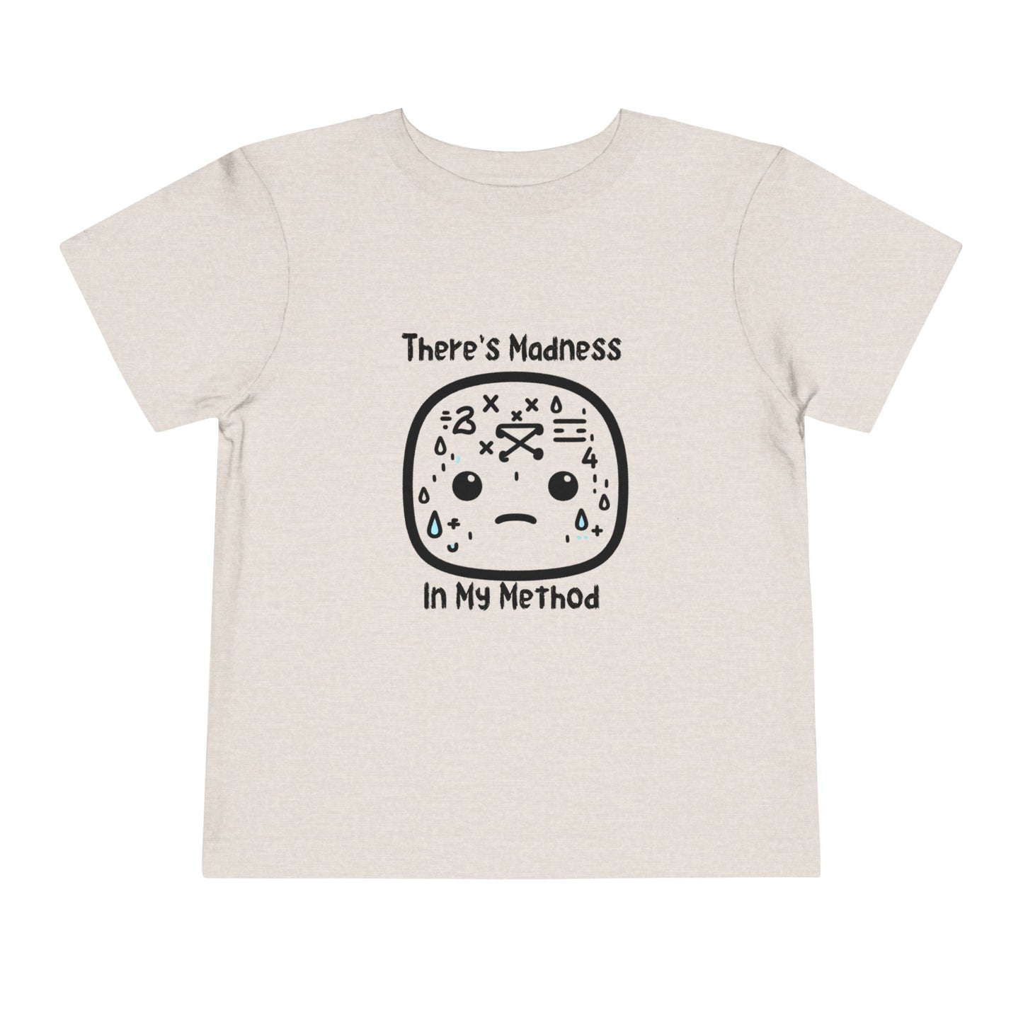Toddler Short Sleeve Tee - "There's Madness in My Method" Fun Graphic Tee