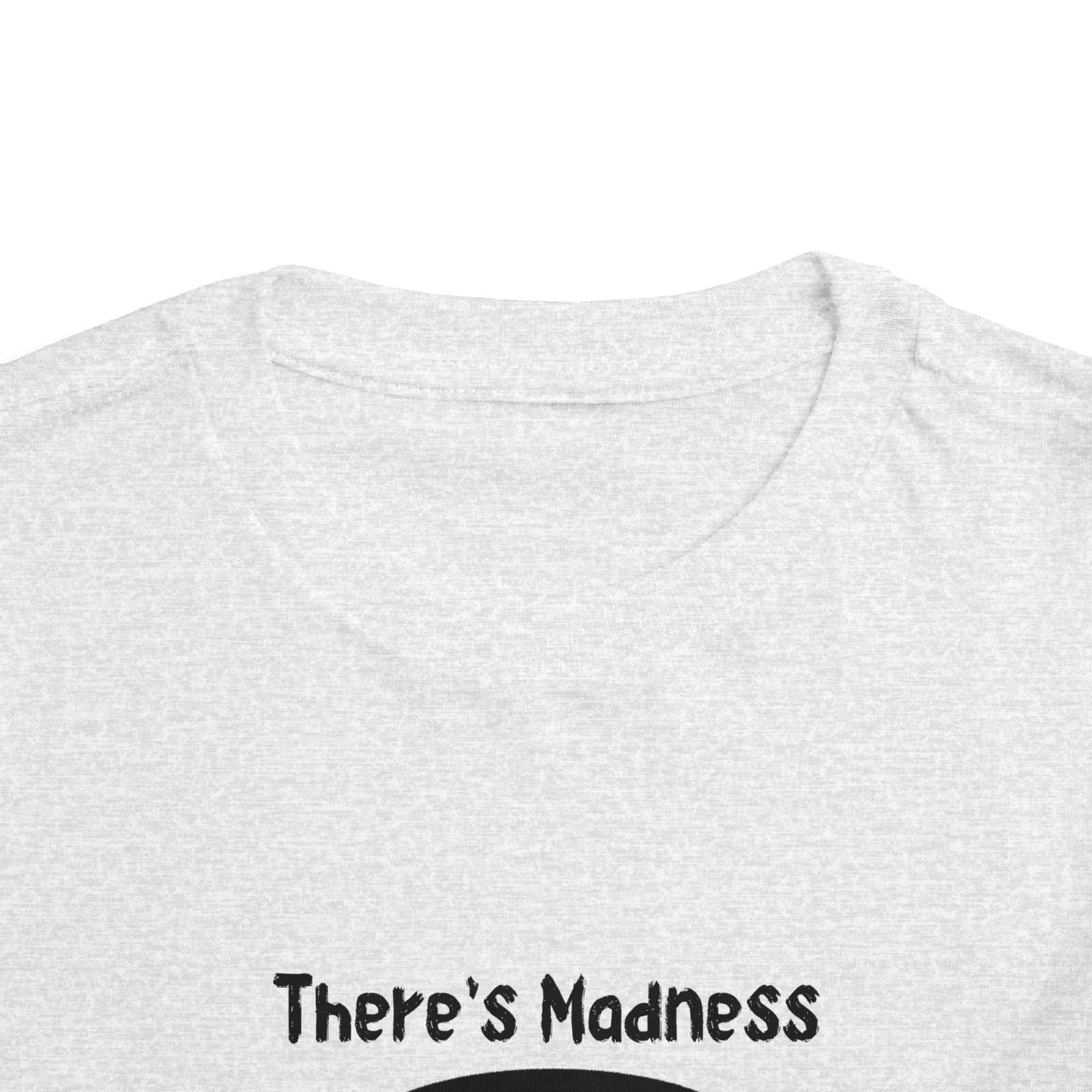 Toddler Short Sleeve Tee - "There's Madness in My Method" Fun Graphic Tee