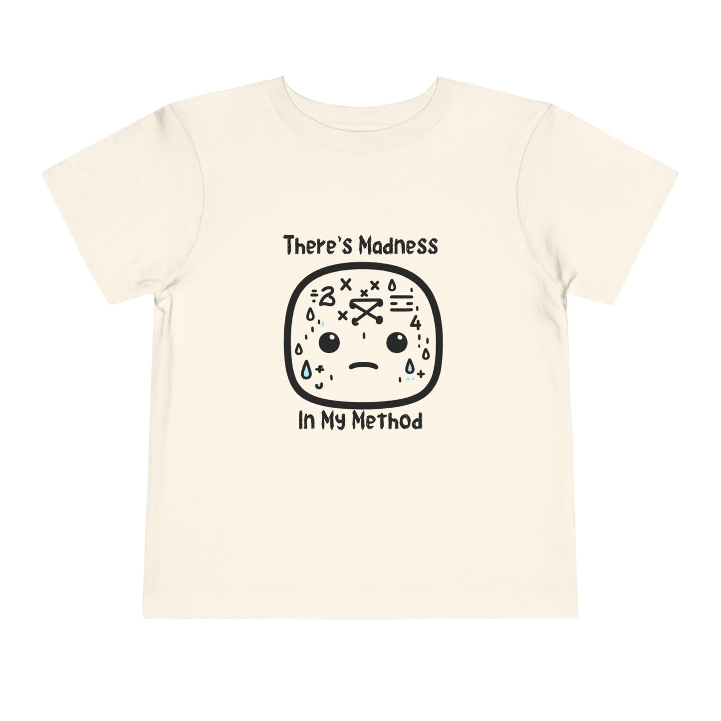 Toddler Short Sleeve Tee - "There's Madness in My Method" Fun Graphic Tee